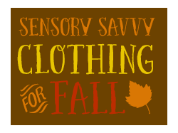 Sensory Savvy Clothing for Fall