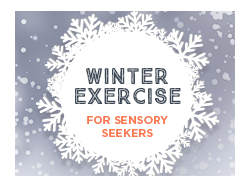Winter Exercise For Sensory Seekers