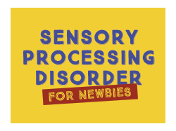 A Quick Guide to Sensory Processing Disorder