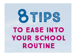 8 Tips to Ease into your School Routine