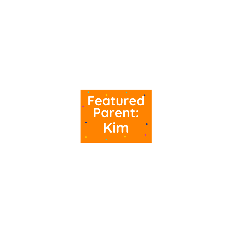 Featured Parent: Kim