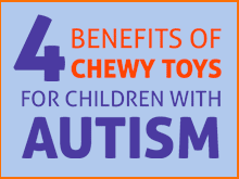 4 Benefits of Chewy Toys for Children With Autism