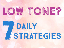 Low Tone? 7 Daily Strategies