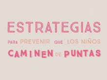 ESTRATEGIAS PARA PREVENIR QUE LOS NIÑOS CAMINEN DE PUNTAS